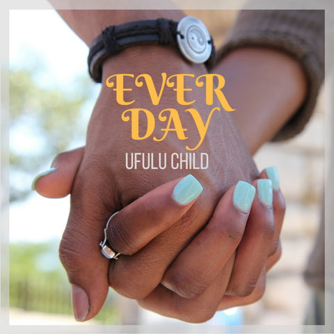 "Ever Day" by Ufulu Child™ (Single)